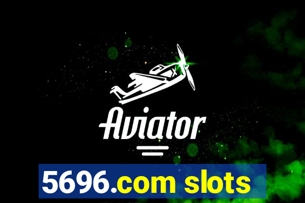 5696.com slots